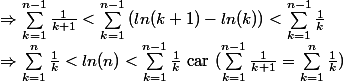 \Rightarrow \sum_{k=1}^{n-1}{}\frac{1}{k+1}<\sum_{k=1}^{n-1}{(ln(k+1)-ln(k))}<\sum_{k=1}^{n-1}{\frac{1}{k}}\\ \Rightarrow \sum_{k=1}^{n}{\frac{1}{k}}<ln(n)<\sum_{k=1}^{n-1}{\frac{1}{k}}\text{ car }(\sum_{k=1}^{n-1}{}\frac{1}{k+1} =\sum_{k=1}^{n}{\frac{1}{k}})